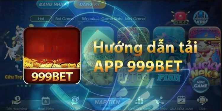 Chi tiết 5 bước tải 999bet cho tân thủ