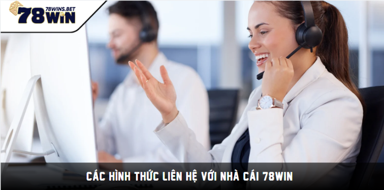 Các hình thức liên hệ với nhà cái 78WIN