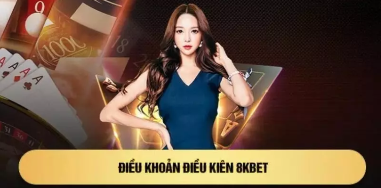 Điều khoản 8kbet minh bạch ngay từ đầu