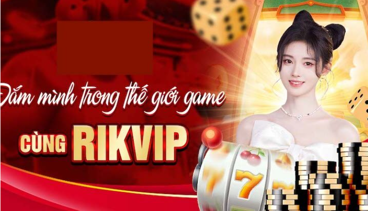 Khám phá trải nghiệm chơi game kịch tính và hấp dẫn tại Rikvip